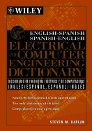English-Spanish, Spanish-English Electrical and Computer Engineering Dictionary / Diccionario de Ingenieria Electrica Y de Computadoras Ingles-Espanol, Espanol-Ingles