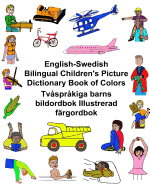 English-Swedish Bilingual Children's Picture Dictionary Book of Colors Tv?spr?kiga barns bildordbok Illustrerad f?rgordbok