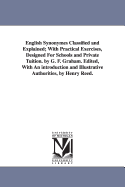 English Synonymes Classified and Explained: With Practical Exercises, Designed for Schools and Private Tuition