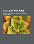 English Synonymes; With Copious Illustrations and Explanations