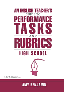 English Teacher's Guide to Performance Tasks and Rubrics: High School