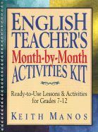 English Teacher's Month-By-Month Activities Kit: Ready-To-Use Lessons & Activities for Grades 7-12 - Manos, Keith T