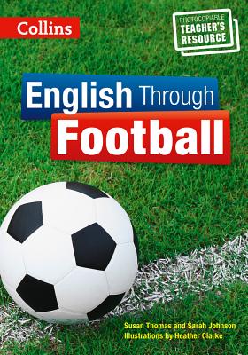 English Through Football - Teacher's Book - Thomas, Susan, and Johnson, Sarah