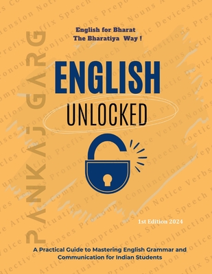 English Unlocked: A Practical Guide to Mastering Grammar and Communication for Indian Students - Pankaj Garg