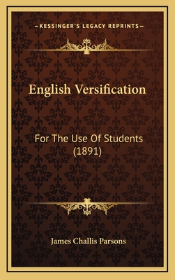 English Versification: For the Use of Students (1891) - Parsons, James Challis