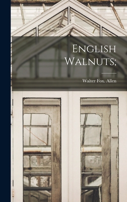 English Walnuts; - Allen, Walter Fox