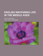 English Wayfaring Life in the Middle Ages (Xivth Century)