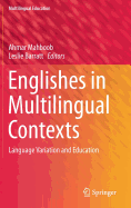 Englishes in Multilingual Contexts: Language Variation and Education