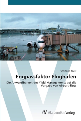 Engpassfaktor Flughafen - Bauer, Christoph