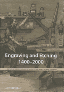 Engraving and Etching 1400-2000: A History of the Development of Manual Intaglio Printmaking Processes
