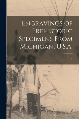 Engravings of Prehistoric Specimens From Michigan, U.S.A. - Etzenhouser, R B 1856