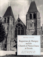 Enguerran de Marigny and the Church of Notre-Dame at Ecouis: Art and Patronage in the Reign of Philip the Fair