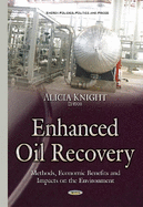Enhanced Oil Recovery: Methods, Economic Benefits & Impacts on the Environment