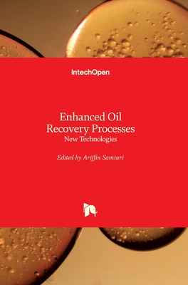 Enhanced Oil Recovery Processes: New Technologies - Samsuri, Ariffin (Editor)