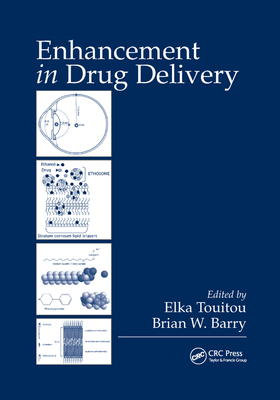 Enhancement in Drug Delivery - Touitou, Elka (Editor), and Barry, Brian W. (Editor)