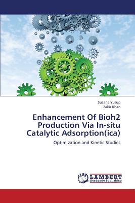 Enhancement Of Bioh2 Production Via In-situ Catalytic Adsorption(ica) - Yusup, Suzana, and Khan, Zakir