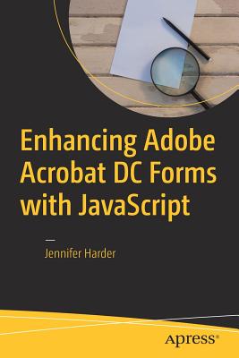 Enhancing Adobe Acrobat DC Forms with JavaScript - Harder, Jennifer