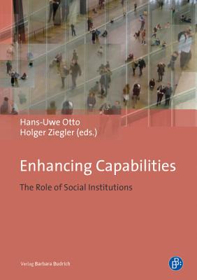 Enhancing Capabilities: The Role of Social Institutions - Otto, Hans-Uwe (Editor), and Ziegler, Holger (Editor)