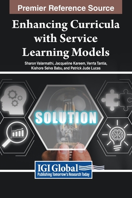 Enhancing Curricula with Service Learning Models - Valarmathi, Sharon (Editor), and Kareem, Jacqueline (Editor), and Tantia, Veerta (Editor)