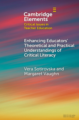 Enhancing Educators' Theoretical and Practical Understandings of Critical Literacy - Sotirovska, Vera, and Vaughn, Margaret