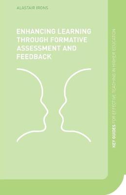 Enhancing Learning Through Formative Assessment and Feedback - Irons, Alastair