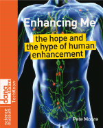 Enhancing Me: The Hope and the Hype of Human Enhancement - Moore, Pete