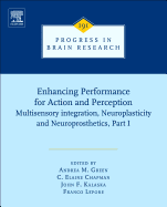 Enhancing Performance for Action and Perception: Multisensory integration, Neuroplasticity and Neuroprosthetics, Part I