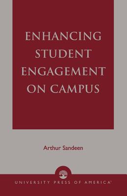 Enhancing Student Engagement On Campus - Sandeen, Arthur