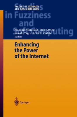Enhancing the Power of the Internet - Nikravesh, Masoud (Editor), and Azvine, Ben (Editor), and Yager, Ronald R (Editor)