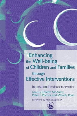 Enhancing the Well Being of Children and Families Through Effective Interventions: UK and USA Evidence for Practice - McAuley, Colette (Editor), and Pecora, Peter J (Editor), and Rose, Wendy (Editor)