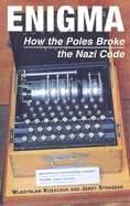 Enigma: How the Poles Broke the Nazi Code