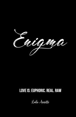 Enigma: Love Is: Euphoric. Real. Raw - Caesar, Shomal (Editor), and Annette, Ladie