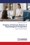 Enigma of Human Nature: A Psychological Perspective