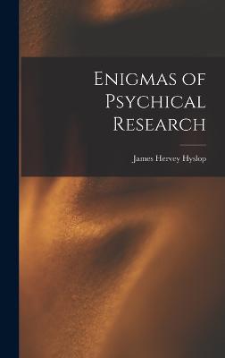 Enigmas of Psychical Research - Hyslop, James Hervey