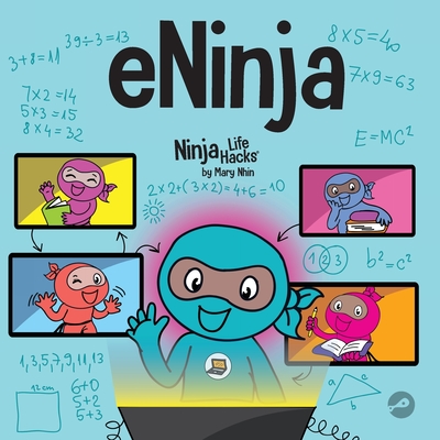 eNinja: A Children's Book About Virtual Learning Practices for Online Student Success - Nhin, Mary