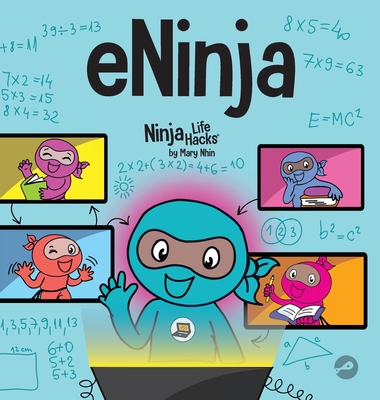 eNinja: A Children's Book About Virtual Learning Practices for Online Student Success - Nhin, Mary