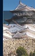 Enjoy Japan; a Personal and Highly Unofficial Guide