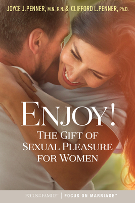 Enjoy!: The Gift of Sexual Pleasure for Women - Penner, Joyce J, and Penner, Clifford L