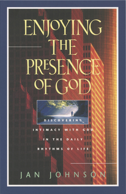 Enjoying the Presence of God - Johnson, Jan