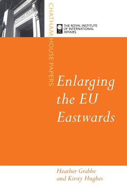 Enlarging the EU Eastward - Grabbe, Heather, Dr., and Hughes, Kirsty