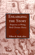 Enlarging the Story: Perspectives on Writing World Christian History