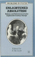 Enlightened Absolutism: Reform and Reformers in Later Eighteenth-Century Europe