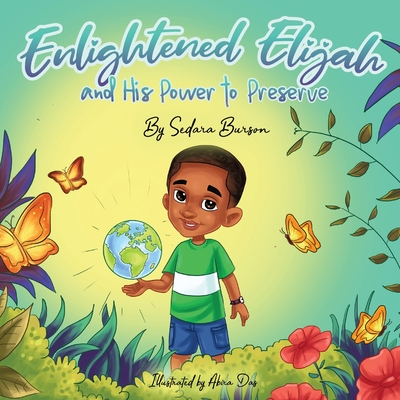 Enlightened Elijah and His Power to Preserve - Burson, Sedara, and Burson, Marsha (Editor)
