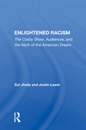 Enlightened Racism: The Cosby Show, Audiences, and the Myth of the American Dream