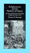 Enlightenment and the Shadows of Chance: The Novel and the Culture of Gambling in Eighteenth-Century France - Kavanagh, Thomas M, Professor