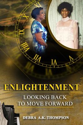 Enlightenment: Looking Back to Move Forward - Thompson, Debra a K