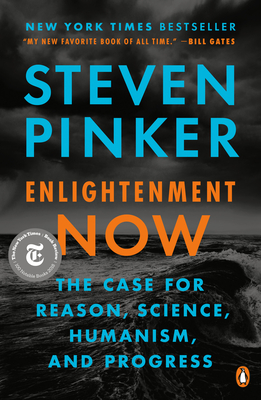 Enlightenment Now: The Case for Reason, Science, Humanism, and Progress - Pinker, Steven