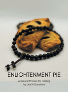 Enlightenment Pie: A Natural Process for Healing