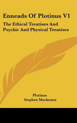 Enneads Of Plotinus V1: The Ethical Treatises And Psychic And Physical Treatises - Plotinus, and MacKenna, Stephen (Translated by)