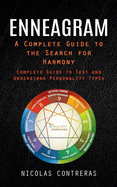 Enneagram: A Complete Guide to the Search for Harmony (Complete Guide to Test and Understand Personality Types)